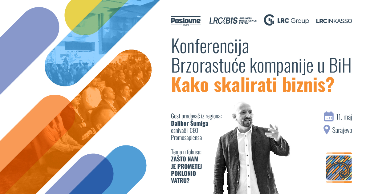 Dalibor Šumiga prvi govornik konferencije “Brzorastuće kompanije u BiH – Kako skalirati biznis?”