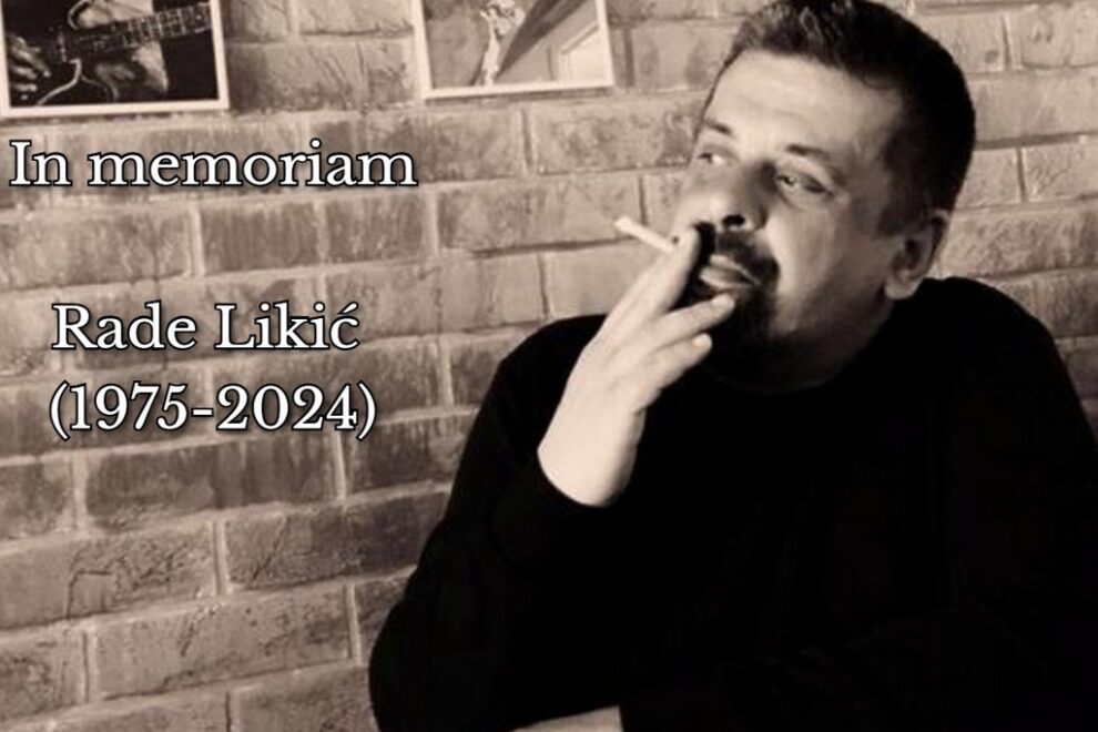 In memoriam: Rade Likić (1975-2024) ili Odlazak dobrog duha Hercegovine